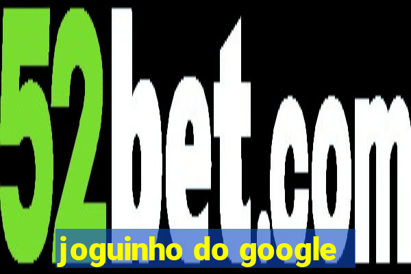 joguinho do google